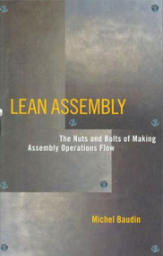 Lean Assembly (The Nuts and Bolts of Making Assembly Operations Flow) by Michel Baudin, 9781563272639