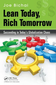 Lean Today, Rich Tomorrow (Succeeding in Today's Globalization Chaos) by Joe Bichai, 9781482235647