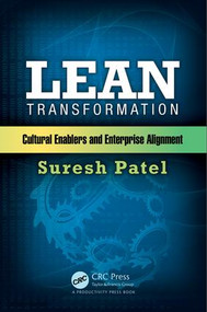 Lean Transformation (Cultural Enablers and Enterprise Alignment) by Suresh Patel, 9781498743365