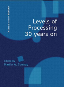 Levels of Processing 30 Years On (A Special Issue of Memory) by Martin A. Conway, 9781841699349