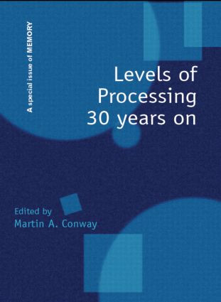 Levels of Processing 30 Years On (A Special Issue of Memory) by Martin A. Conway, 9781841699349