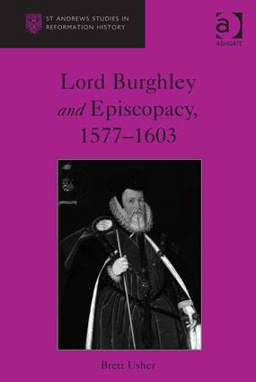 Lord Burghley and Episcopacy, 1577-1603 by Brett Usher, 9781472459695