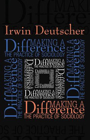Making a Difference (Practice of Sociology) - 9781560003595 by Irwin Deutscher, 9781560003595