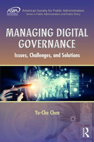 Managing Digital Governance (Issues, Challenges, and Solutions) by Yu-Che Chen, 9781439890912