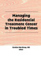 Managing the Residential Treatment Center in Troubled Times by Gordon Northrup, 9781560246763