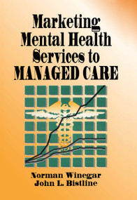 Marketing Mental Health Services to Managed Care by William Winston, Norman Winegar, John Bistline, 9781560243618