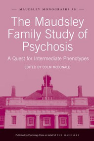 The Maudsley Family Study of Psychosis (A Quest for Intermediate Phenotypes) by Colm McDonald, 9781841697345