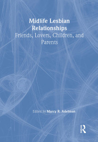 Midlife Lesbian Relationships (Friends, Lovers, Children, and Parents) by Marcy R Adelman, 9781560231417