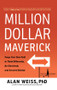 Million Dollar Maverick (Forge Your Own Path to Think Differently, Act Decisively, and Succeed Quickly) by Alan Weiss, 9781629561264