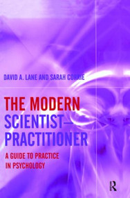 The Modern Scientist-Practitioner (A Guide to Practice in Psychology) by David A. Lane, Sarah Corrie, 9781583918869