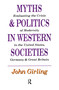 Myths and Politics in Western Societies (Evaluating the Crisis of Modernity in the United States, Germany, and Great Britain) by John Girling, 9781560000921