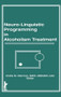 Neuro-Linguistic Programming in Alcoholism Treatment by Bruce Carruth, Chelly M Sterman, 9781560240020