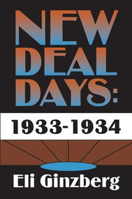 New Deal Days: 1933-1934 - 9781560003311 by Eli Ginzberg, 9781560003311