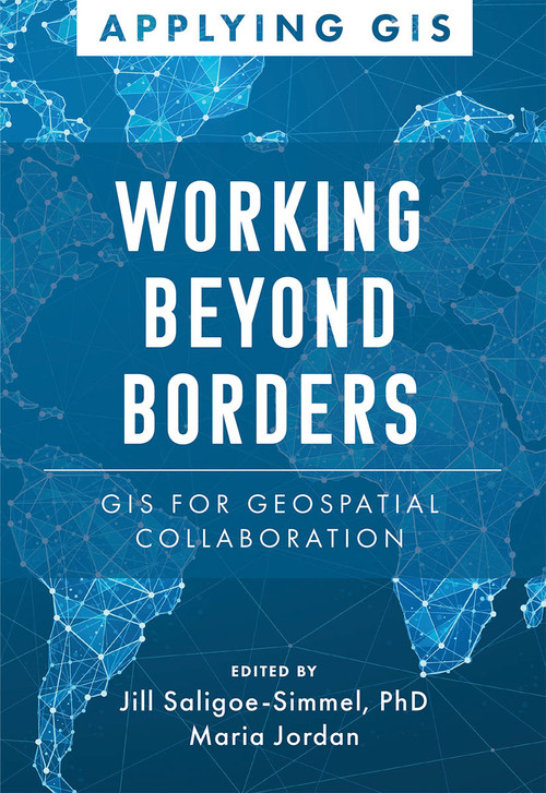 Working Beyond Borders (GIS for Geospatial Collaboration) by Jill Saligoe-Simmel, Maria Jordan, 9781589487628