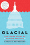 Glacial (The Inside Story of Climate Politics) by Chelsea Henderson, 9781684429585