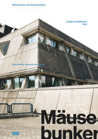 Mäusebunker und Hygieneinstitut (Eine Berliner Versuchsanordnung) (German Edition) by Ludwig Heimbach, 9783986120290