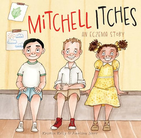 Mitchell Itches (An eczema story) by Kristin Kelly, Amelina Jones, Amelina Jones, 9781922539724