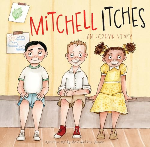 Mitchell Itches (An eczema story) by Kristin Kelly, Amelina Jones, Amelina Jones, 9781922539724