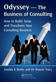 Odyssey --The Business of Consulting (How to Build, Grow, and Transform Your Consulting Business) by Imelda K. Butler, Shayne Tracy, 9781498729123