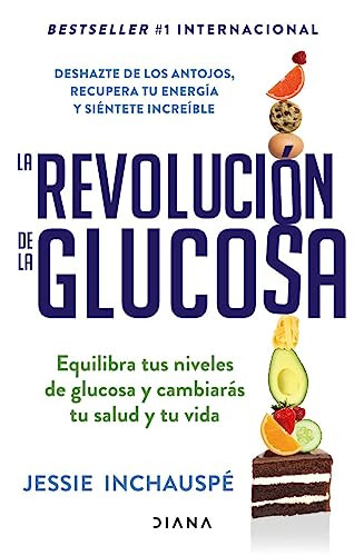 La revolución de la Glucosa / Glucose Revolution (Spanish Edition) by Jessie Inchauspé, 9786073902670