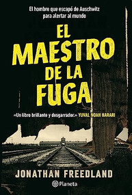 El maestro de la fuga: El hombre que  escapó de Auschwitz para alertar al mundo / The Escape Artist: The Man Who Broke Out of  Auschwitz .. (Spanish Edition) by Jonathan Freedland, 9786073900133