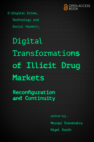 Digital Transformations of Illicit Drug Markets (Reconfiguration and Continuity) by Meropi Tzanetakis, Nigel South, 9781800438699
