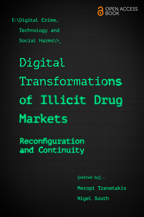 Digital Transformations of Illicit Drug Markets (Reconfiguration and Continuity) by Meropi Tzanetakis, Nigel South, 9781800438699