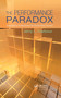 The Performance Paradox (Understanding the Real Drivers that Critically Affect Outcomes) by Jerry L. Harbour, 9781563273902