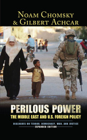 Perilous Power (The Middle East and U.S. Foreign Policy Dialogues on Terror, Democracy, War, and Justice) - 9781594513121 by Noam Chomsky, Gilbert Achcar, Stephen R. Shalom, 9781594513121