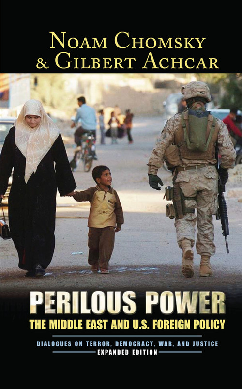 Perilous Power (The Middle East and U.S. Foreign Policy Dialogues on Terror, Democracy, War, and Justice) - 9781594513121 by Noam Chomsky, Gilbert Achcar, Stephen R. Shalom, 9781594513121