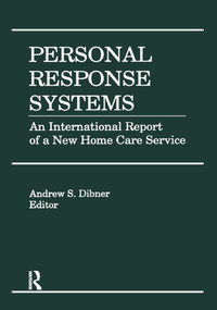 Personal Response Systems (An International Report of a New Home Care Service) by Andrew S Dibner, 9781560242727