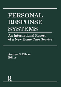 Personal Response Systems (An International Report of a New Home Care Service) by Andrew S Dibner, 9781560242727