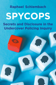 Spycops (Secrets and Disclosure in the Undercover Policing Inquiry) - 9781447365372 by Raphael Schlembach, 9781447365372