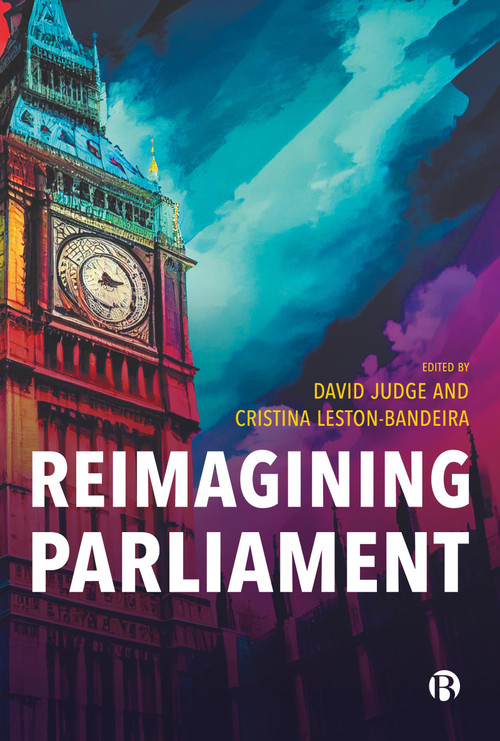 Reimagining Parliament by David Judge, Cristina Leston-Bandeira, 9781529226997