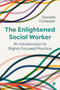 The Enlightened Social Worker (An Introduction to Rights-Focused Practice) - 9781447367666 by Donald Forrester, 9781447367666