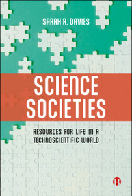 Science Societies (Resources for Life in a Technoscientific World) by Sarah R. Davies, 9781529229004
