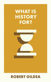 What Is History For? - 9781529230512 by Robert Gildea, 9781529230512