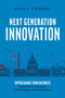 Next Generation Innovation (Supercharge Your Business Through Strategic Government Partnerships) by Kelly Carnes, 9781642258073