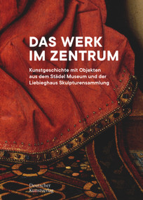 Das Werk im Zentrum (Kunstgeschichte mit Objekten aus dem Städel Museum und der Liebieghaus Skulpturensammlung) (German Edition) by Berit Wagner, Almut Pollmer-Schmidt, Heidrun Lange-Krach, 9783422800885