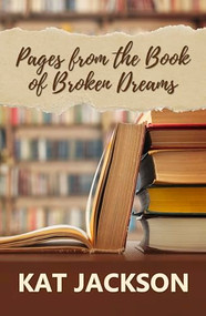 Pages From the Book of Broken Dreams by Kat Jackson, 9781642475340