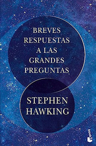 Breves respuestas a las grandes preguntas (Spanish Edition) by Stephen Hawking, 9786075694634