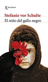 El niño del gallo negro (Spanish Edition) by Stefanie vor Schulte, 9786073901451
