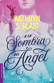 A la sombra del ángel (Spanish Edition) by Kathryn S. Blair, 9786073901635