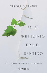 En el principio era el sentido (Reflexiones en torno al ser humano) (Spanish Edition) by Viktor E. Frankl, 9786075694733