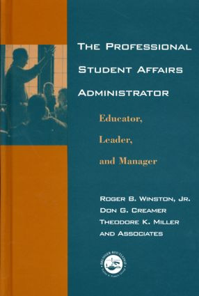 The Professional Student Affairs Administrator (Educator, Leader, and Manager) by Roger B. Winston, Don G. Creamer, Theodore K. Miller, 9781583910665