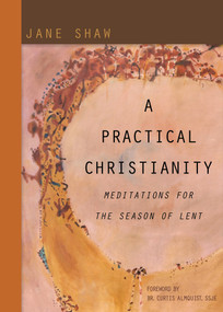 A Practical Christianity (Meditations for the Season of Lent) by Jane Shaw, 9780819227768