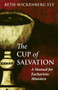 The Cup of Salvation (A Manual for lay Eucharistic Ministries) by Beth Wickenberg Ely, Michael B. Curry, 9780819228147
