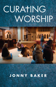 Curating Worship by Jonny Baker, 9781596271371