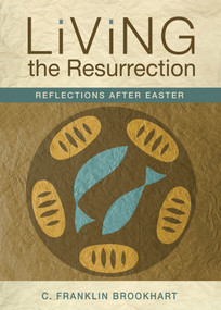 Living the Resurrection (Reflections After Easter) by C. Franklin Brookhart, 9780819227959