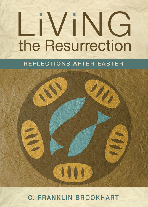 Living the Resurrection (Reflections After Easter) by C. Franklin Brookhart, 9780819227959